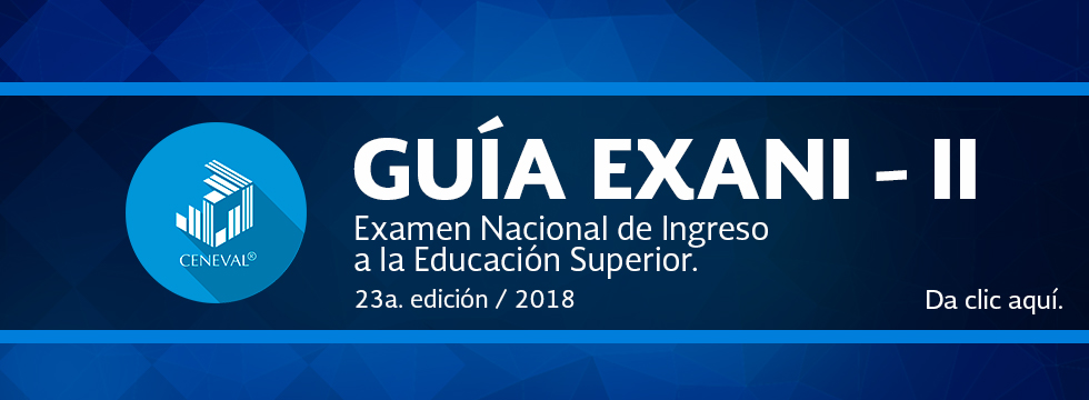 PROCESO DE ENTREGA DE FICHAS PARA EXAMEN DE ADMISIÓN, CICLO ESCOLAR 2018-2019, GUIA PARA EL EXAMEN NACIONAL DE INGRESO A LA EDUCACIÓN SUPERIOR